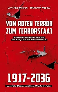 Vom roten Terror zum Terrorstaat: Russlands Geheimdienste und ihr Kampf um die Weltherrschaft