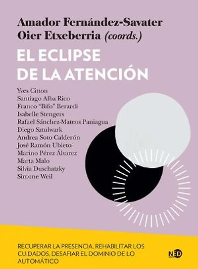 El eclipse de la atención: Recuperar la presencia, rehabilitar los cuidados, desafiar el dominio de lo automático