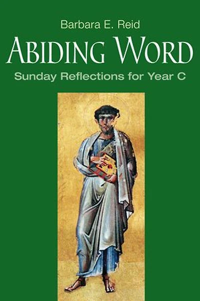 Abiding Word: Sunday Reflections for Year C