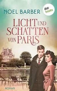 Licht und Schatten von Paris: Roman – Schicksalsjahre 1 | Liebe und Schicksal im Paris der 20er-Jahre