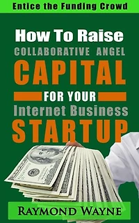 How To Raise Collaborative Angel CAPITAL For Internet Business Startup