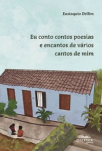 Eu conto contos poesias e encantos de vários cantos de mim