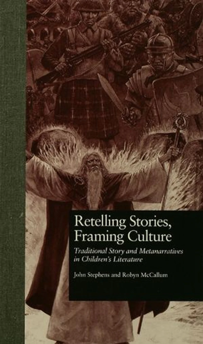 Retelling Stories, Framing Culture: Traditional Story And Metanarratives Children's Literature