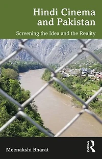 Hindi Cinema and Pakistan: Screening the Idea Reality
