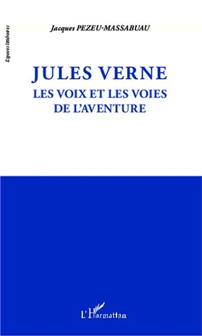 Jules Verne: Les voix et les voies de l'aventure