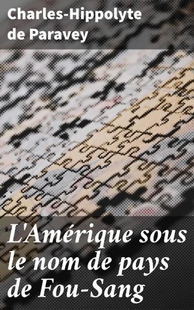 L'Amérique sous le nom de pays de Fou-Sang: Exploration des mystères précolombiens de l'Amérique