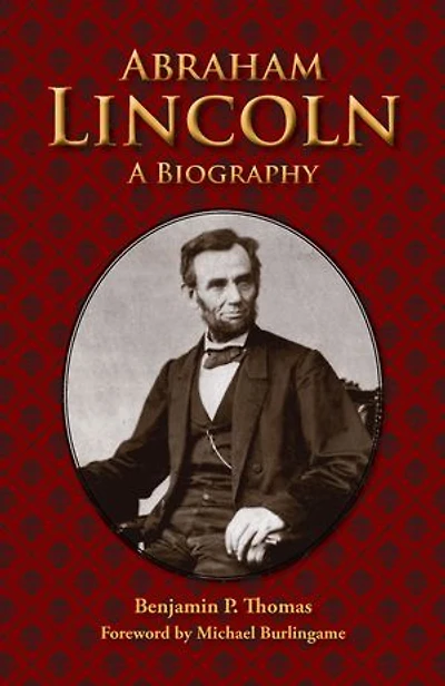 Abraham Lincoln: A Biography