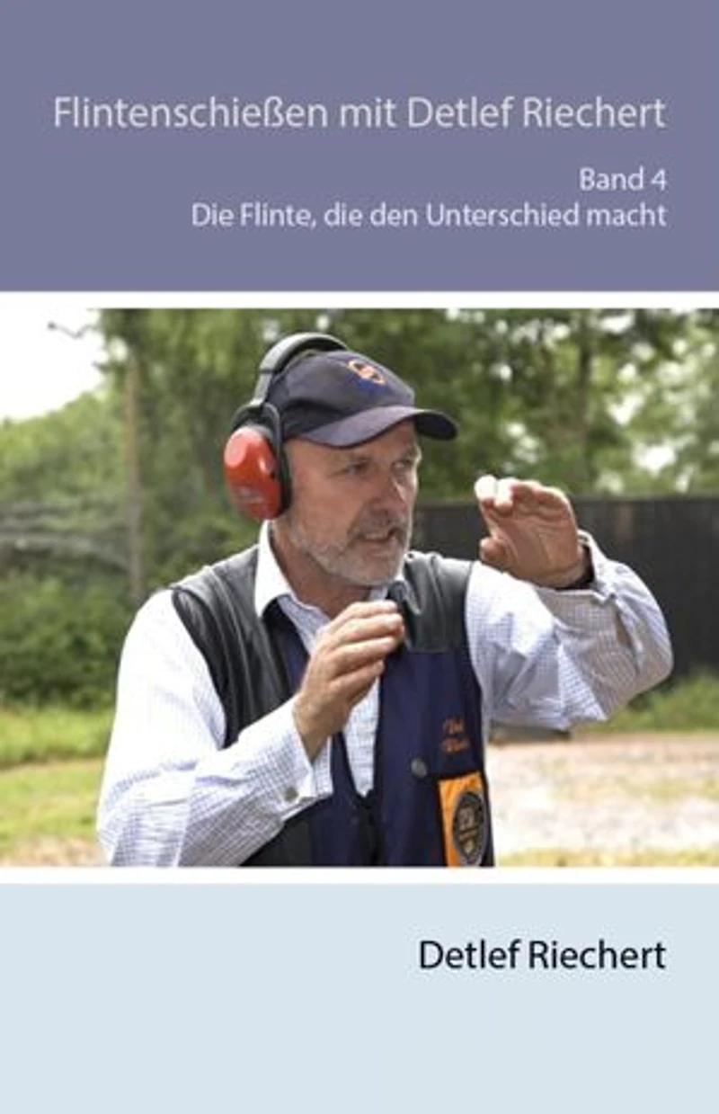 Flintenschießen mit Detlef Riechert Die Flinte, die den Unterschied macht Band 4: Die Flinte, die den Unterschied macht