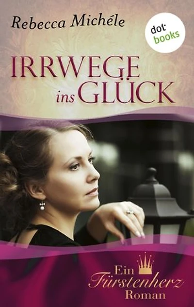 Irrwege ins Glück: Ein Fürstenherz-Roman - Band 7