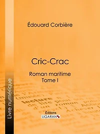 Cric-Crac: Roman maritime - Tome I