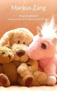 Wuscheltiere: Kurzgeschichten für Fortgeschrittene Episode 2