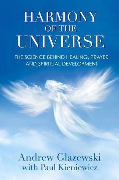 Harmony of The Universe: Science Behind Healing, Prayer and Spiritual Development