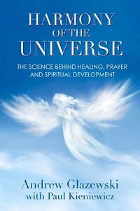 Harmony of The Universe: Science Behind Healing, Prayer and Spiritual Development