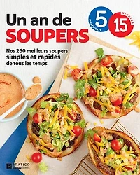 Un an de soupers: Nos 260 meilleurs soupers simples et rapides tous les temps