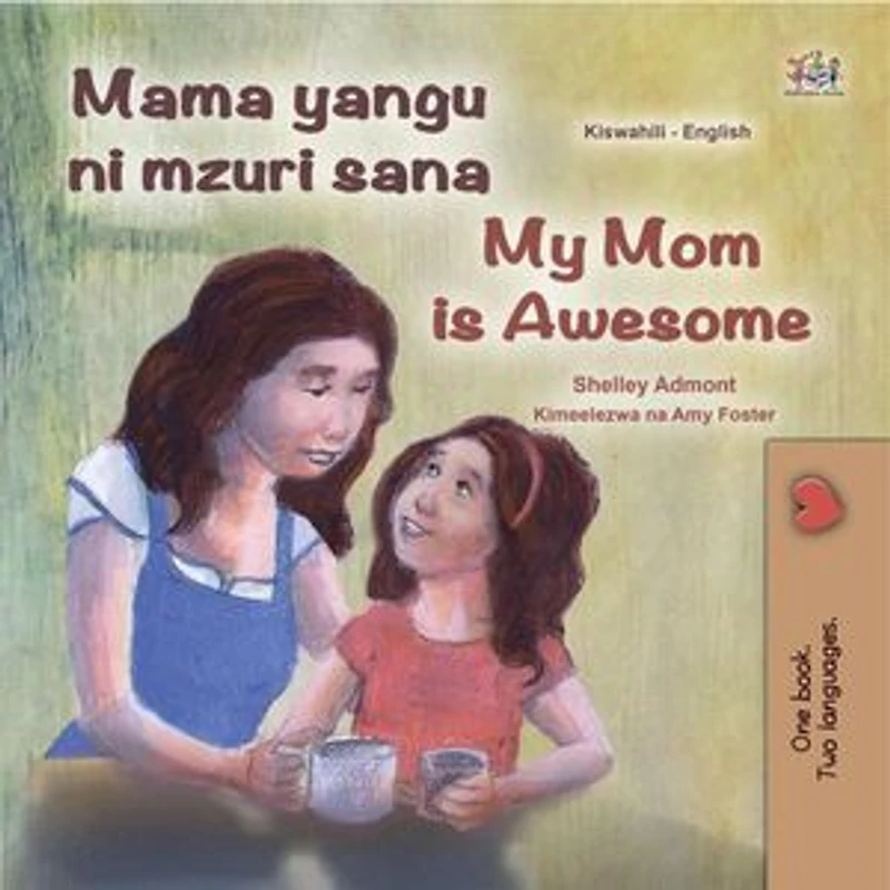 Mama yangu ni poa My Mom is Awesome: Swahili English Bilingual Collection