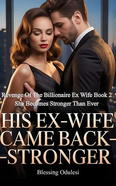 His Ex Wife Came Back Stronger: She Becomes Stronger Than Ever