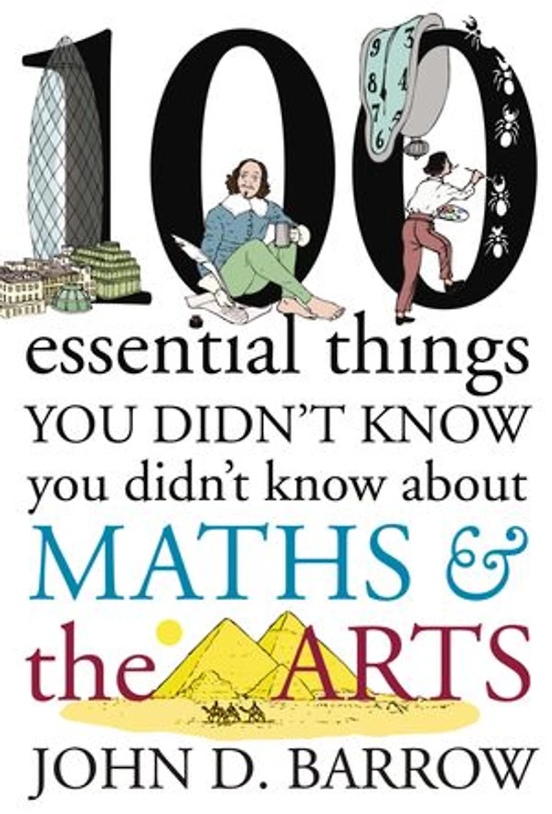 100 Essential Things You Didn't Know About Maths and the Arts