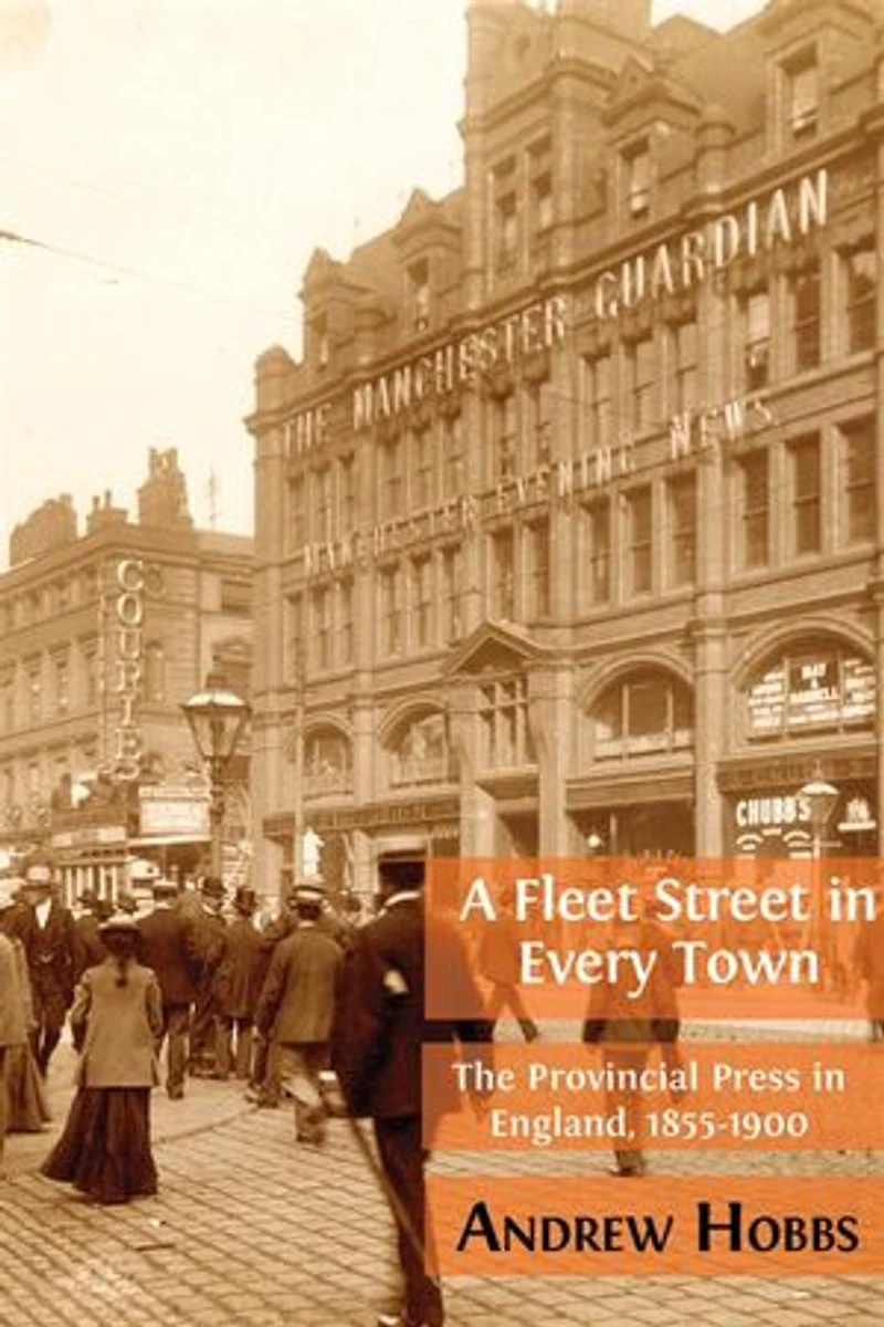 A Fleet Street Every Town: The Provincial Press England, 1855-1900