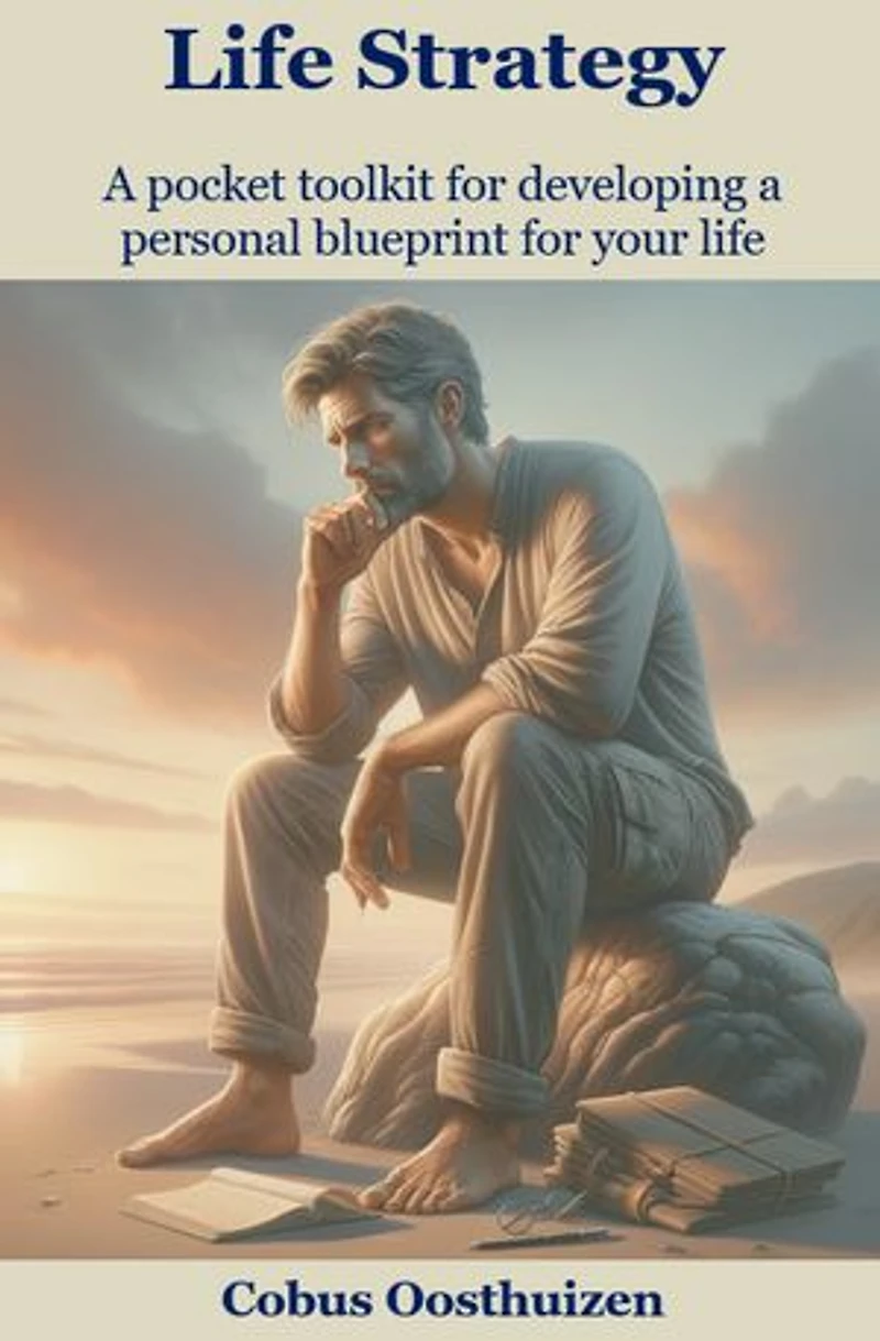 Life Strategy: A pocket toolkit for developing a personal blueprint for your life