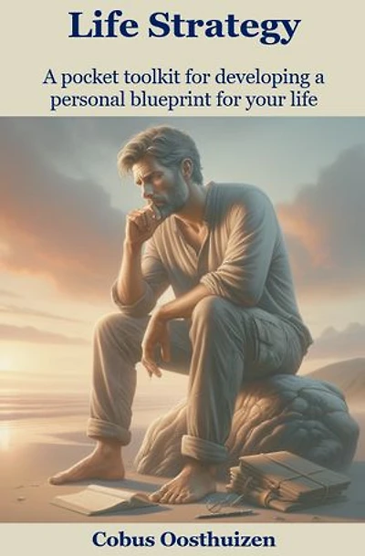 Life Strategy: A pocket toolkit for developing a personal blueprint for your life