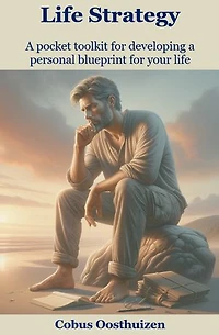 Life Strategy: A pocket toolkit for developing a personal blueprint for your life