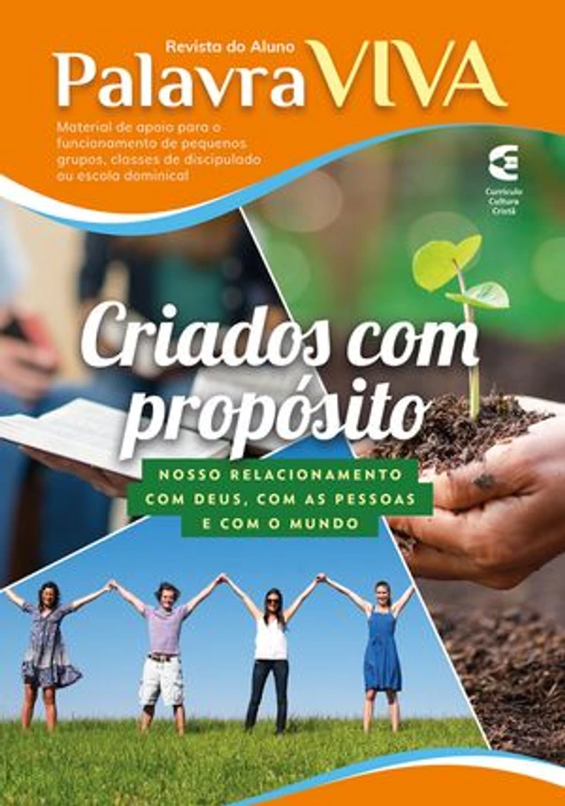 Criados com Propósito - Revista do aluno: Nosso relacionamento com Deus, com as pessoas e com o mundo
