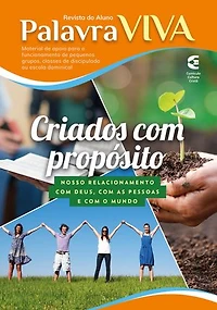 Criados com Propósito - Revista do aluno: Nosso relacionamento com Deus, com as pessoas e com o mundo