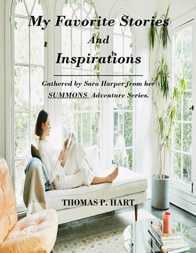 My Favorite Stories and Inspirations-Gathered by Sara Harper From Her Summons Adventure Series