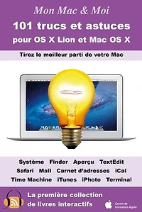 101 trucs et astuces pour OS X Lion et Mac OS X: Tirez le meilleur parti de votre Mac