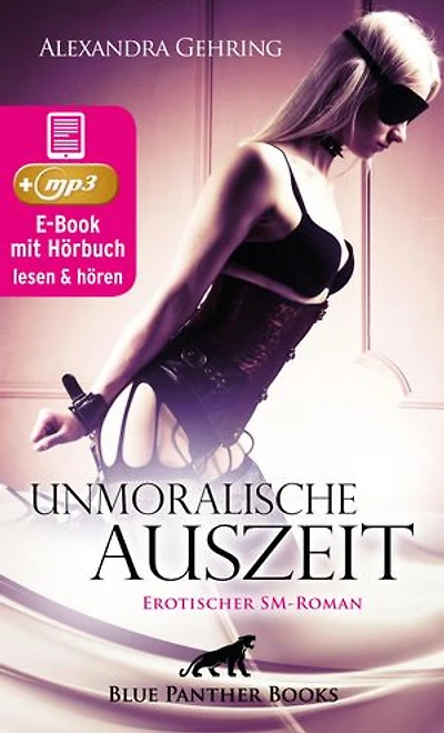 Unmoralische Auszeit | Erotik SM-Audio Story | Erotisches SM-Hörbuch: Schläge und Züchtigung sind auf einmal ein Teil ihres Lebens ...