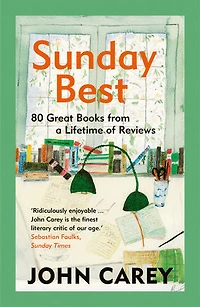 Sunday Best: 80 Great Books from a Lifetime of Reviews