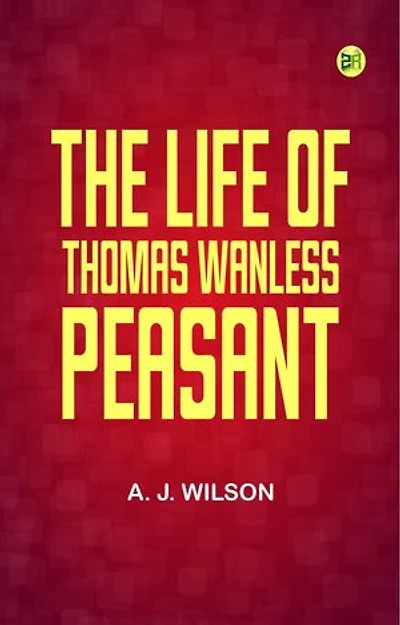 The Life of Thomas Wanless, Peasant