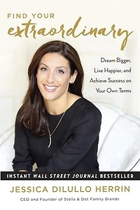 Find Your Extraordinary: Dream Bigger, Live Happier, And Achieve Success On Own Terms