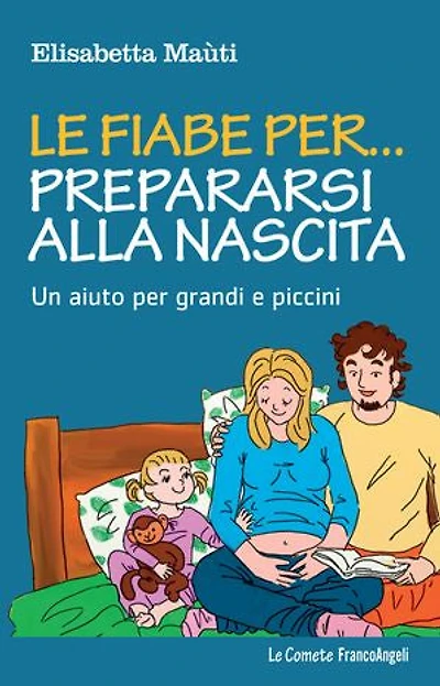 Le fiabe per... prepararsi alla nascita.: Un aiuto per grandi e piccini