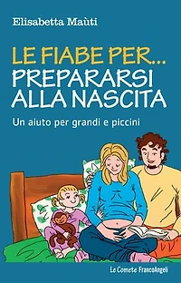 Le fiabe per... prepararsi alla nascita.: Un aiuto per grandi e piccini