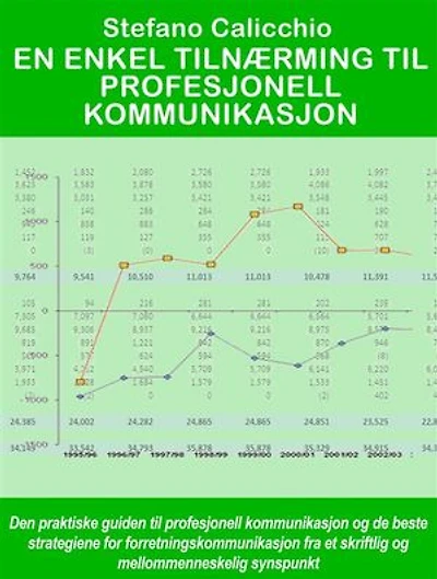 En enkel tilnærming til profesjonell kommunikasjon: Den praktiske guiden til profesjonell kommunikasjon og de beste strategiene for forretningskommunikasjon fra et skriftlig og mellommenneskelig synspunkt
