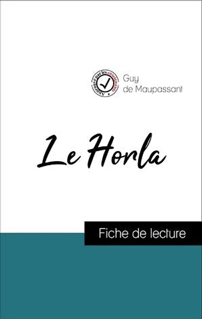 Analyse de l'œuvre : Le Horla (résumé et fiche de lecture plébiscités par les enseignants sur fichedelecture.fr)