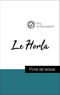 Analyse de l'œuvre : Le Horla (résumé et fiche de lecture plébiscités par les enseignants sur fichedelecture.fr)