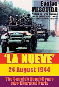 LA NUEVE 24 August, 1944: The Spaniards Who Liberated Paris