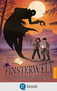 Finsterwelt 3. Die märchenhafte Zeitreise: Fantasievolles Abenteuer-Buch für Kinder ab 10 Jahren über Freundschaft, Mut und Zusammenhalt