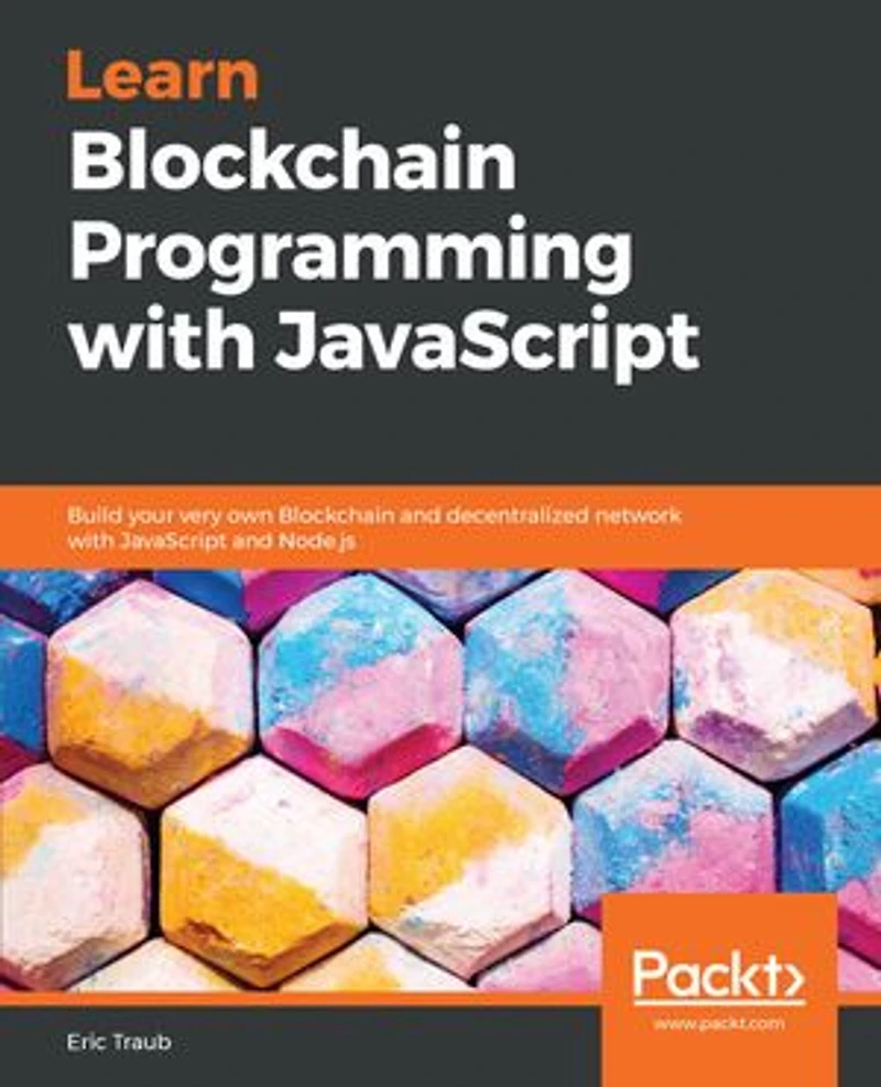 Learn Blockchain Programming with JavaScript: Build your very own and decentralized network JavaScript Node.js