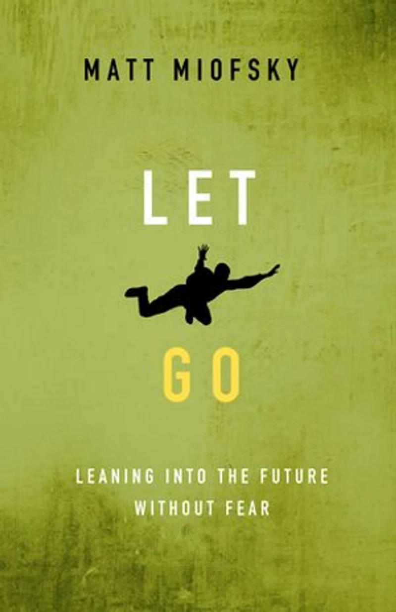 Let Go: Leaning into the Future Without Fear