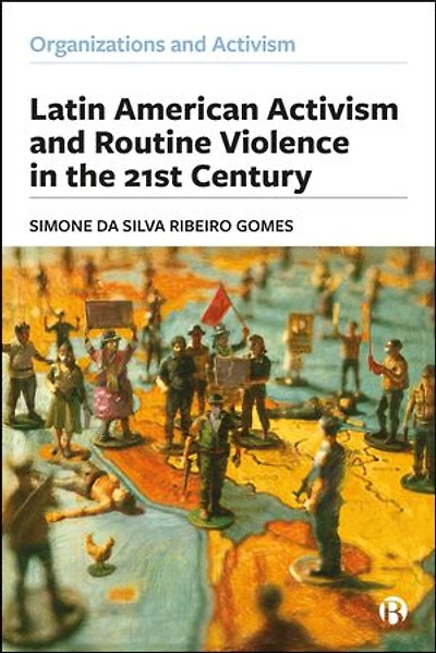 Latin American Activism and Routine Violence in the 21st Century