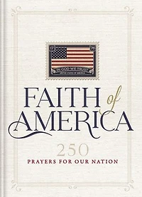 Faith of America: 250 Prayers for our Nation (Celebrating years the United States America's History – includes Declaration Independence, Constitution, and  Bill Rights)