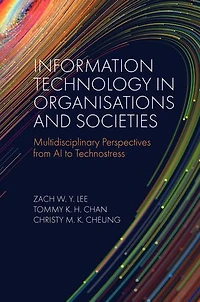 Information Technology Organisations and Societies: Multidisciplinary Perspectives from AI to Technostress
