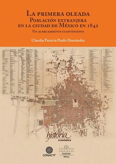 La primer oleada. Población extranjera en la ciudad de México en 1842: Un acercamiento cuantitativo