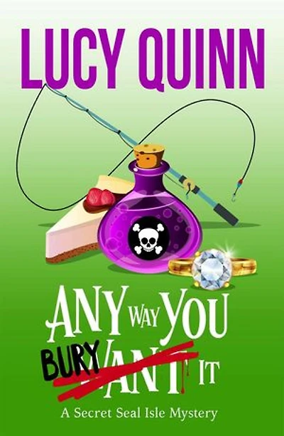 Any Way You Bury It: A Secret Seal Isle Mystery, #4