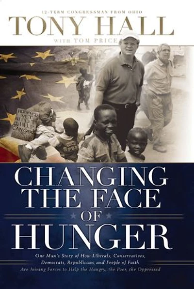 Changing the Face of Hunger: Story How Liberals, Conservatives, Republicans, Democrats, and People Faith are Joining Forces a New Movement to Help Hungry, Poor, Oppressed