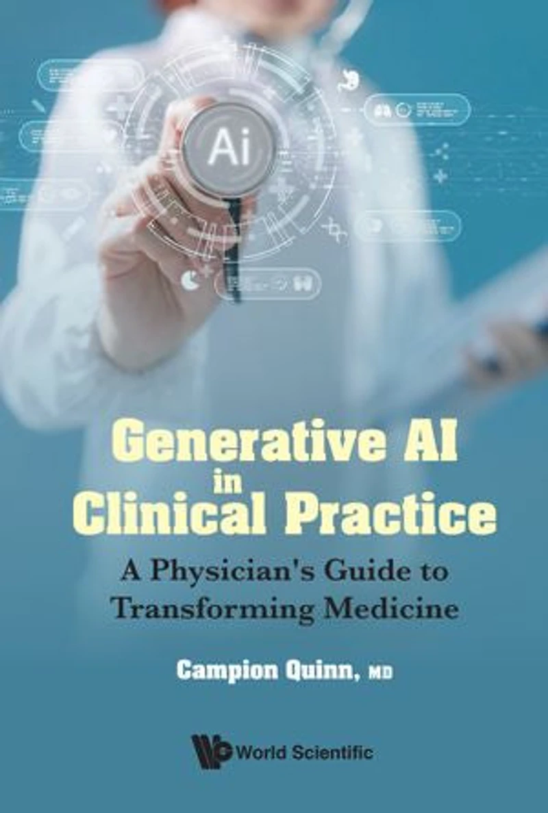 Generative Ai Clinical Practice: A Physician's Guide To Transforming Medicine