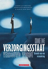 Hoe de verzorgingsstaat verbouwd wordt: kroniek van een verandering